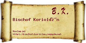 Bischof Koriolán névjegykártya